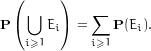   (     )
    ⋃        ∑
P (    Ei)  =    P(Ei).
    i≥1       i≥1
         