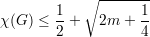             ∘ -------
        1          1
χ (G ) ≤ 2-+   2m + 4-
