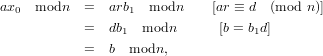 ax   modn  =   arb  modn     [ar ≡ d  (mod n)]
  0               1
           =   db1 modn       [b = b1d]
           =   b  modn,
