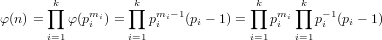       ∏k         ∏k               ∏k    ∏k
φ(n) =   φ(pmi) =   pmi−1(pi − 1) =  pmi   p−1(pi − 1)
      i=1   i    i=1 i            i=1 i i=1 i
