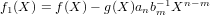                      −1  n−m
f1(X ) = f(X )− g(X)anbm X
