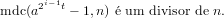       i−1
mdc(a2  t − 1,n) e um divisor de n.
