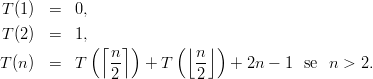 T(1)  =   0,

T(2)  =   1,(⌈  ⌉)     ( ⌊  ⌋)
T(n)  =   T    n-  + T    n-   + 2n - 1  se n >  2.
               2          2
