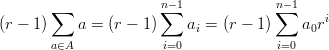                        n-1            n-1
        ∑              ∑              ∑      i
(r - 1)    a = (r - 1)    ai = (r - 1)    a0r
        a∈A             i=0             i=0
