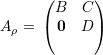      ( B   C )
     (       )
Aρ =   0   D 