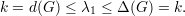 k = d(G ) ≤ λ1 ≤ Δ (G ) = k.
