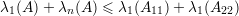 λ1(A) + λn(A) ≤ λ1(A11)+  λ1(A22 )
