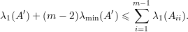                           m∑-1
λ1(A′)+ (m - 2)λmin(A′) ≤    λ1 (Aii).
                          i=1
