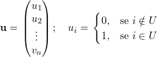     (   )
       u1          {
     || u2||           0, se i ∕∈ U
u =  |( ... |) ;  ui =   1, se i ∈ U
       v
        n
