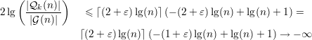    (        )
     |Qk(n)|
2lg   |G (n )|     ≤  ⌈(2 + ε)lg(n )⌉(- (2 + ε)lg(n) + lg(n )+ 1) =

               ⌈(2 + ε)lg(n )⌉ (- (1+ ε) lg(n) + lg(n) + 1) → - ∞
