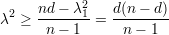            2
λ2 ≥ nd---λ1=  d(n---d)
      n-  1     n - 1
