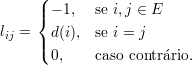      (
     | - 1,  se i,j ∈ E
     {
lij = |( d(i),  se i = j
       0,    caso contrario.
