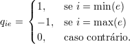      (
     |{ 1,    se i = min(e)
qie =  - 1,  se i = max (e)
     |( 0,    caso contrario.
